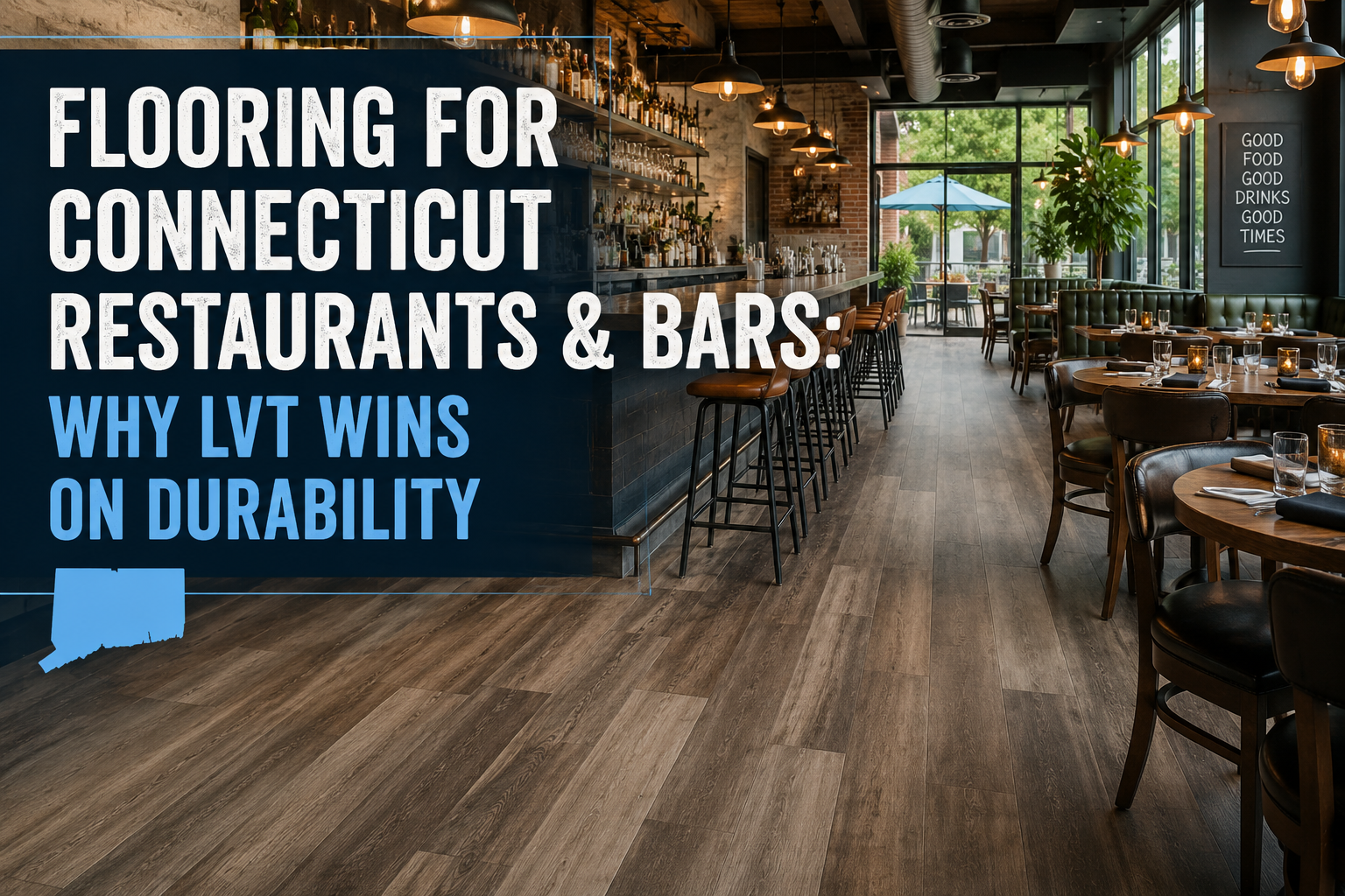 Flooring for Connecticut Restaurants & Bars: Why LVT Wins on Durability